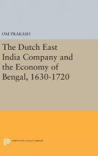 Dutch East India Company and the Economy of Bengal, 1630-1720