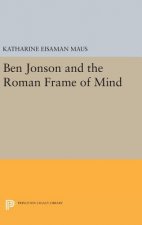 Ben Jonson and the Roman Frame of Mind
