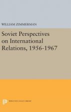 Soviet Perspectives on International Relations, 1956-1967