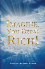 Imagine, You Being Rich!