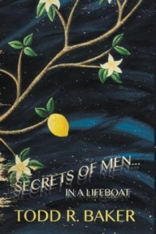 Secrets of Men in a Lifeboat - Hardcover