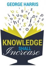 Knowledge Shall Increase