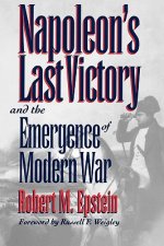 Napoleon's Last Victory and the Emergence of Modern War