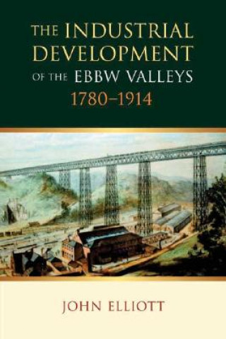 Industrial Development of the Ebbw Valleys, 1780-1914