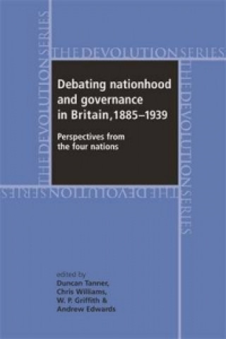 Debating Nationhood and Governance in Britain, 1885-1939