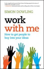 Work with Me - How to get People to Buy Into Your Ideas