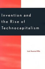 Invention and the Rise of Technocapitalism