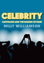 Celebrity - Capitalism and the Making of Fame