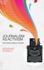 Journalism as Activism - Recoding Media Power