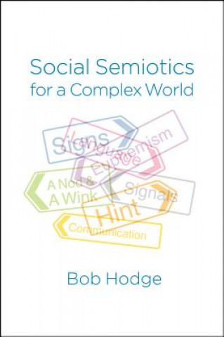 Social Semiotics for a Complex World - Analysing Language and Social Meaning