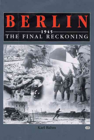 Berlin 1945 the Final Reckoning