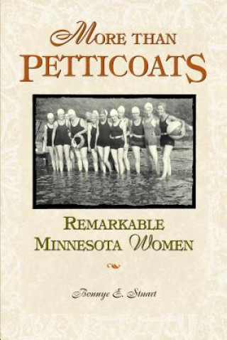 More Than Petticoats: Remarkable Minnesota Women