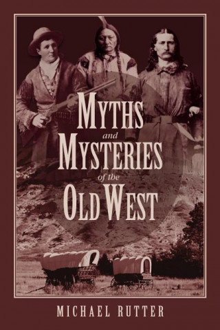 Myths and Mysteries of the Old West
