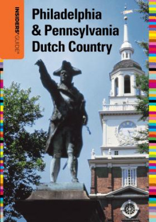 Insiders' Guide (R) to Philadelphia & Pennsylvania Dutch Country