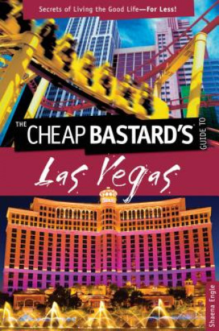 Cheap Bastard's (TM) Guide to Las Vegas