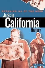 Speaking Ill of the Dead: Jerks in California History