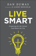 Live Smart - Preparing for the Future God Wants for You