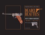 Deadly Beauties--Rare German Handguns, Vol. 1, 1871-1914