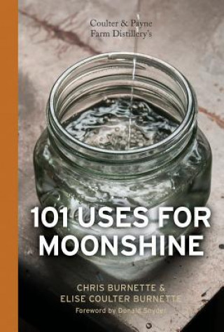 Coulter and Payne Farm Distillery's 101 Uses for Moonshine