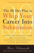 30-Day Plan to Whip Your Career Into Submission
