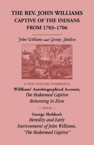 Rev. John Williams, Captive of the Indians from 1703-1706