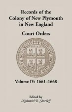 Records of the Colony of New Plymouth in New England, Court Orders, Volume IV