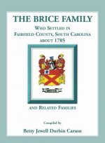 Brice Family Who Settled In Fairfield County, South Carolina, About 1785 and Related Families
