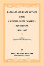 Marriage and Death Notices from Columbia, South Carolina, Newspapers, 1838-1860, including legal notices from burnt counties