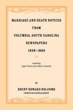 Marriage and Death Notices from Columbia, South Carolina, Newspapers, 1838-1860, including legal notices from burnt counties