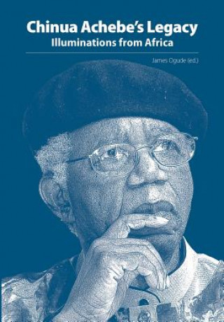 Chinua Achebe's Legacy. Illuminations from Africa