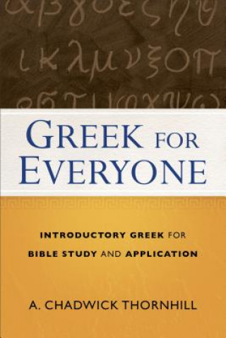 Greek for Everyone - Introductory Greek for Bible Study and Application