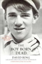 Boy Born Dead - A Story of Friendship, Courage, and Triumph