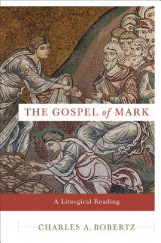 Gospel of Mark - A Liturgical Reading