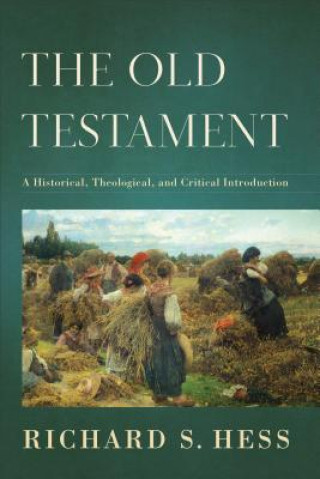 Old Testament - A Historical, Theological, and Critical Introduction