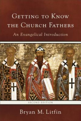 Getting to Know the Church Fathers - An Evangelical Introduction