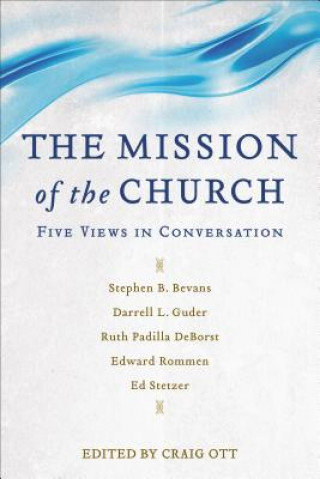 Mission of the Church - Five Views in Conversation
