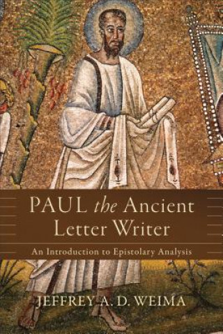 Paul the Ancient Letter Writer - An Introduction to Epistolary Analysis