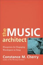 Music Architect - Blueprints for Engaging Worshipers in Song
