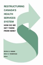 Restructuring Canada's Health Services System
