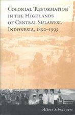 Colonial 'Reformation' in the Highlands of Central Sulawesi Indonesia,1892-1995