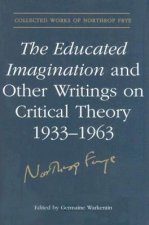 Educated Imagination and Other Writings on Critical Theory 1933-1963