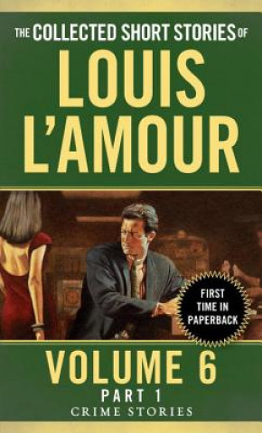 Collected Short Stories of Louis L'Amour, Volume 6, Part 1