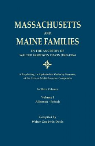 Massachusetts and Maine Families in the Ancestry of Walter Goodwin Davis (1885-1966)