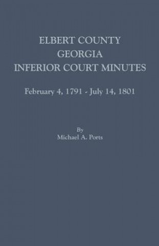 Elbert County, Georgia, Inferior Court Minutes, February 4, 1791-July 14, 1801