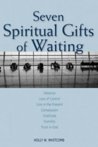 Seven Spiritual Gifts of Waiting