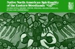 Native North American Spirituality of the Eastern Woodlands