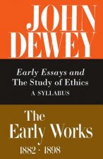 Collected Works of John Dewey v. 4; 1893-1894, Early Essays and the Study of Ethics: A Syllabus