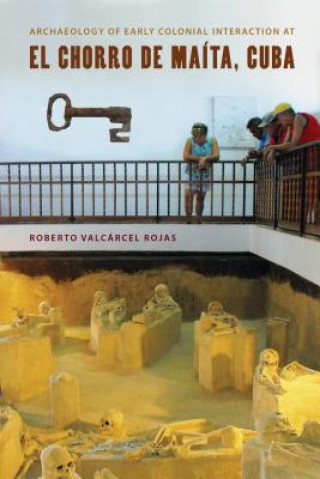 Archaeology of Early Colonial Interaction at El Chorro de Maita, Cuba