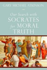 Our Search with Socrates for Moral Truth