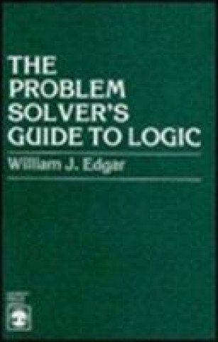 Problem Solver's Guide to Logic